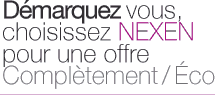Démarquez vous, choisissez NEXEN pour une offre complètement Éco